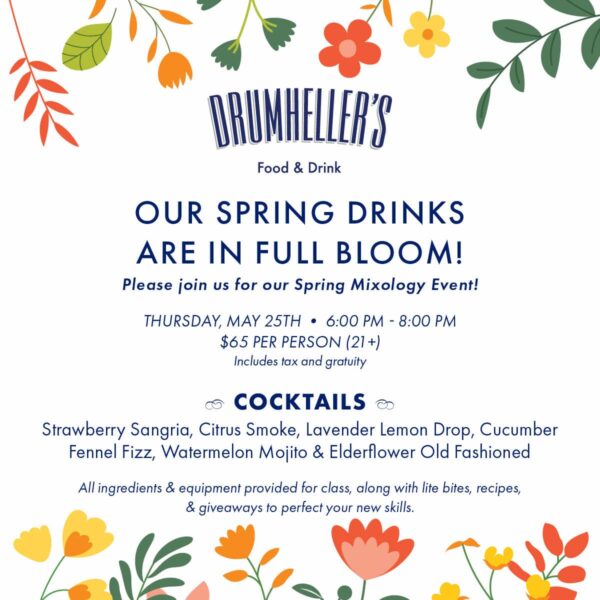 OUR SPRING DRINKS ARE IN FULL BLOOM! Please join us for our Spring Mixology Event!